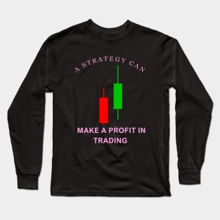 Trading With A Strategy Long Sleeve T-Shirt